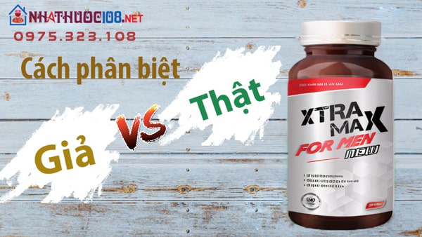 Cách để phân biệt Xtramax For Men hàng thật với giả