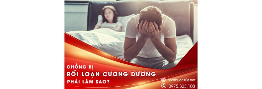 chồng bị rối loạn cương dương phải làm sao