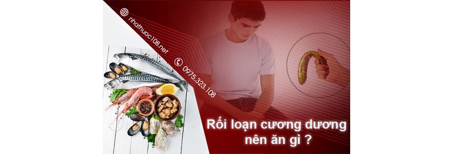 Rối loạn cương dương nên ăn gì